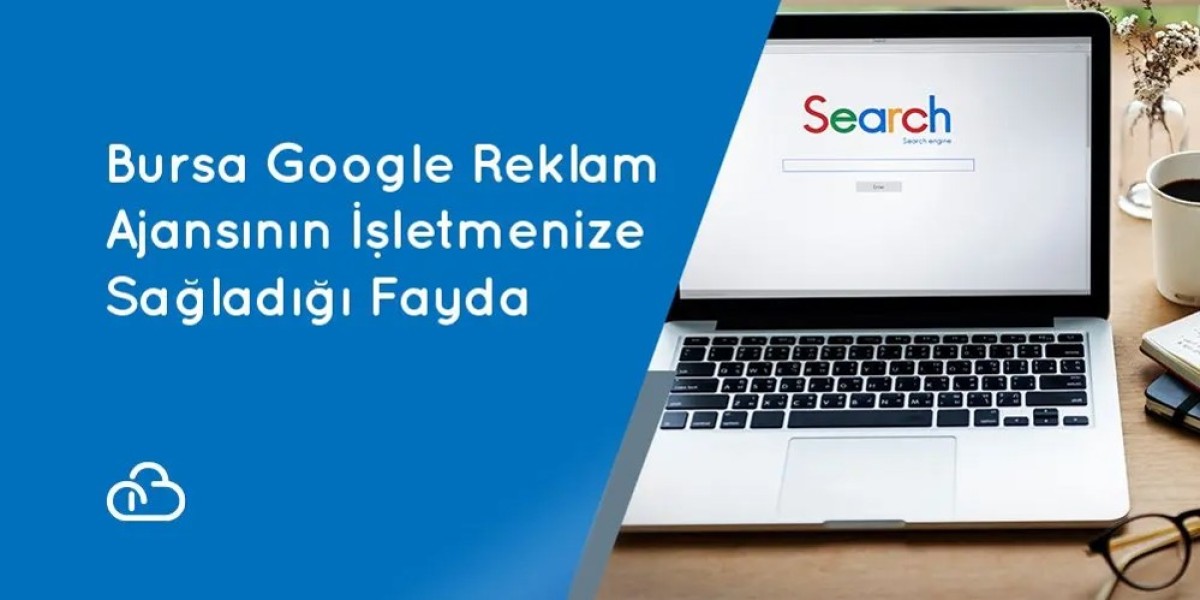 Bursa Google Reklam Ajansının İşletmenize Sağladıkları Faydalar