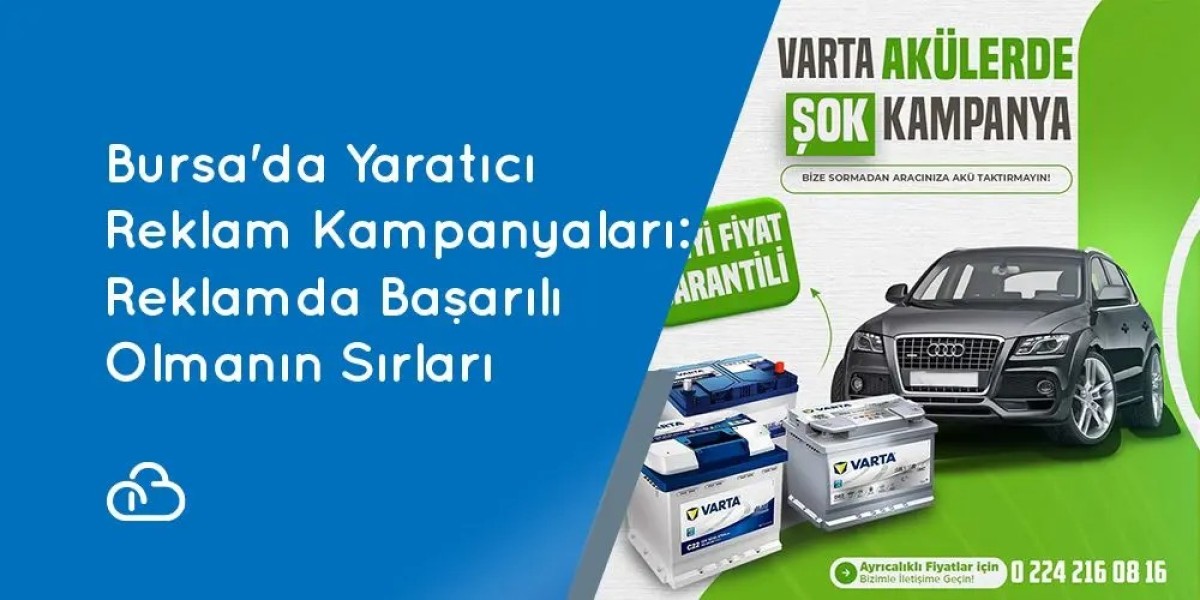 Bursa'da Yaratıcı Reklam Kampanyaları: Başarılı Olmanın Sırları